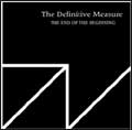 DEFINITIVE MEASURE / ディフィニティブメジャー / THE END OF THE BEGINNING