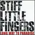 STIFF LITTLE FINGERS / スティッフ・リトル・フィンガーズ / LONG WAY TO PARADISE
