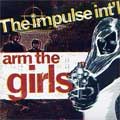 IMPULSE INT'L / ARM THE GIRLS (7")