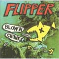FLIPPER / フリッパー / BLOW'N CHUNKS