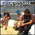 CANISQUARE / カニスクエア / TURN BACK TO YOUR BOARD