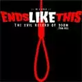 ENDS LIKE THIS / エンズライクディス / THE EVIL RECORD OF DOOM ...FROM HELL