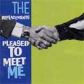 REPLACEMENTS / リプレイスメンツ / PLEASE TO MEET ME