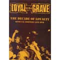 LOYAL TO THE GRAVE / ロイヤルトゥザグレイヴ / THE DECADE OF LOYALTY：OFFICIAL BOOTLEG LIVE DVD-R