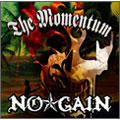 NO☆GAIN / ノーゲイン / THE MOMENTUM