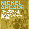 NICKEL ARCADE / ニッケルアーケイド / HOW I MADE ONE MILLION DOLLARS IN HIGH SCHOOL AND GOT ACCEPTED TO YALE
