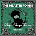 THE DISASTER POINTS / SING ALONG FOREVER