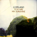 COPELAND / コープランド / YOU ARE MY SUNSHINE
