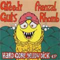 GREEDY GUTS：FRENZAL RHOMB / グリーディーガッツ：フレンザルロム / HARD GORE YELLOW DICK EP