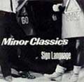 MINOR CLASSICS / マイナークラシックス / SIGN LANGUAGE (7")