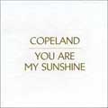 COPELAND / コープランド / YOU ARE MY SUNSHINE (SPECIAL EDITION)