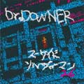 Dr.DOWNER / スーサイドソルジャーマン26