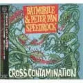 BATMOBILE / PETER PAN SPEEDROCK / バッドモービル:ピーターパンスピードロック / CROSS CONTAMINATION (国内盤)
