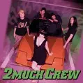 2MUCH CREW / BUBBLE YOU