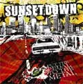 SUNSETDOWN / サンセットダウン / PUT THE PEDAL TO THE METAL