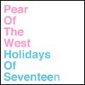 PEAR OF THE WEST：HOLIDAYS OF SEVENTEEN / SPLIT (7")