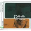 PELE / ペレ / NUDES (帯・ライナー付き)