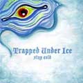 TRAPPED UNDER ICE / トラップトアンダーアイス / STAY COLD