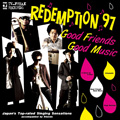 REDEMPTION 97 / リテンプションナインティーセブン / GOOD  FRIENDS GOOD MUSIC