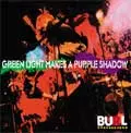 BURL / GREEN LIGHT MAKES A PURPLE SHADOW 