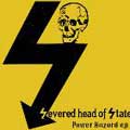 SEVERED HEAD OF STATE / セヴァードヘッドオブステイト / POWER HAZARD E.P.