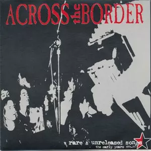ACROSS THE BORDER / アクロスザボーダー / RARE & UNRELEASED SONGS - THE EARLY YEARS 1991-93 (7")