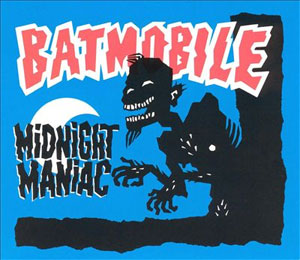 BATMOBILE / バッドモービル / MIDNIGHT MANIAC