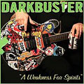 DARKBUSTER / ダークバスター / A WEAKNESS FOR SPIRITS