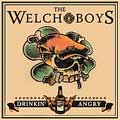 WELCH BOYS / ウェルチボーイズ / DRINKIN' ANGRY (国内盤)