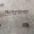 HALF HEARTED HERO / ハーフハーテッドヒーロー / DEFINING. REFINING.