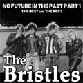 BRISTLES / ブリストルズ / NO FUTURE IN THE PAST PART 1 (レコード)