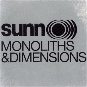 SUNN O))) / サン / MONOLITHS & DIMENSIONS / モノリス & ディメンションズ