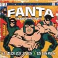 F.A.N.T.A. / ファンタ / EL CHICO CON RAYOS X EN LOS OJOS