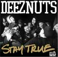 DEEZ NUTS / ディーズナッツ / STAY TRUE
