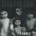 DEAD AND GONE / デッドアンドゴーン / T.V.BABY