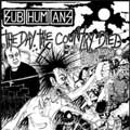 SUBHUMANS (UK) / THE DAY THE COUNTRY DIED
