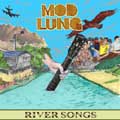 MOD LUNG / RIVER SONGS