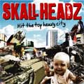 SKALL HEADZ / HIT THE TOP HEAVY CITY