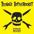 TEENAGE BOTTLEROCKET / ティーンエイジ・ボトルロケット / WARNING DEVICE / (国内盤)