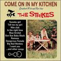 THE STRIKES / ザ・ストライクス / COME ON IN MY KITCHEN (紙ジャケット仕様)