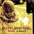 SCOTLAND GIRL / MAKE A STORY