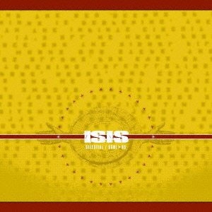 ISIS / アイシス / CELESTIAL+SGNL 05 