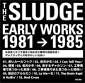 SLUDGE (PUNK) / スラッヂ / EARLY WORKS 1981→1985