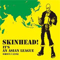 VA (BRONZE FIST RECORDS) / SKINHEAD! IT'S AN ASIAN LEAGUE