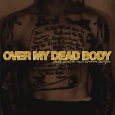 OVER MY DEAD BODY / オーヴァーマイデッドボディー / RUSTY MEDALS AND BROKEN BADGES