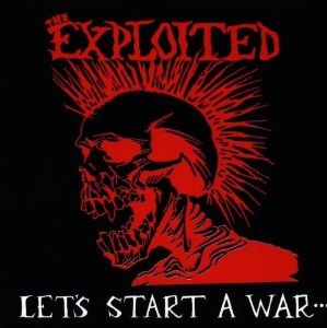EXPLOITED / LET'S START A WAR...