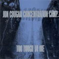 JON COUGAR CONCENTRATION CAMP / ジョンクーガーコンセントレーションキャンプ / TOO TOUGH TO DIE