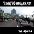 TIME TO BREAK UP / タイムトゥーブレイクアップ / TO SONGS