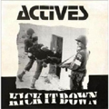 ACTIVES / アクティブス / KICK IT DOWN