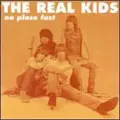 REAL KIDS / リアルキッズ / NO PLACE FAST